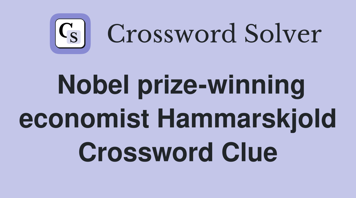 Nobel prize-winning economist Hammarskjold Crossword Clue