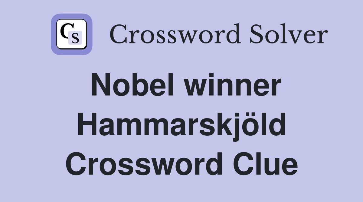 Nobel winner Hammarskjöld Crossword Clue