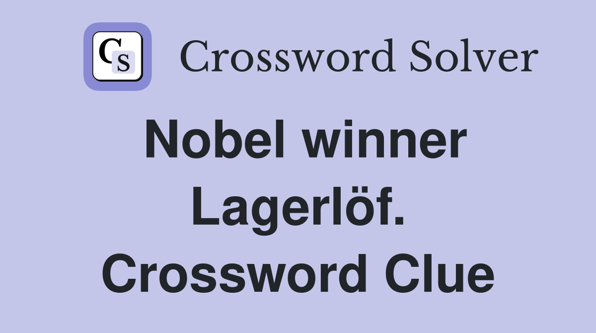 Nobel winner Lagerlöf. Crossword Clue