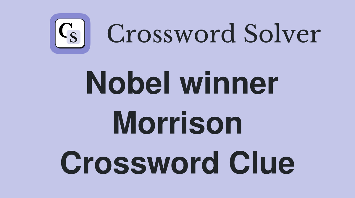 Nobel winner Morrison Crossword Clue