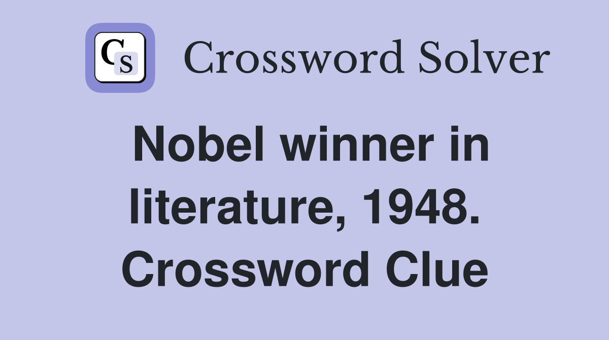 Nobel winner in literature, 1948. Crossword Clue