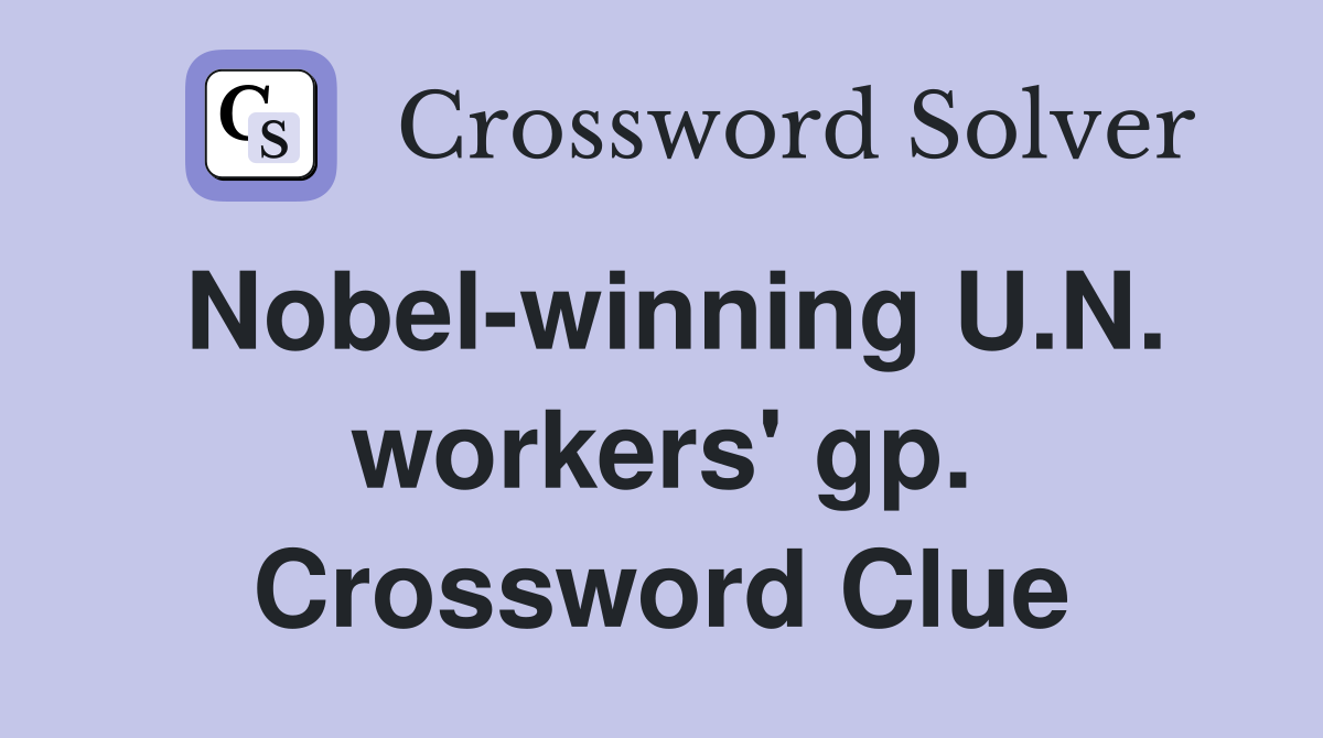 Nobel-winning U.N. workers' gp. Crossword Clue
