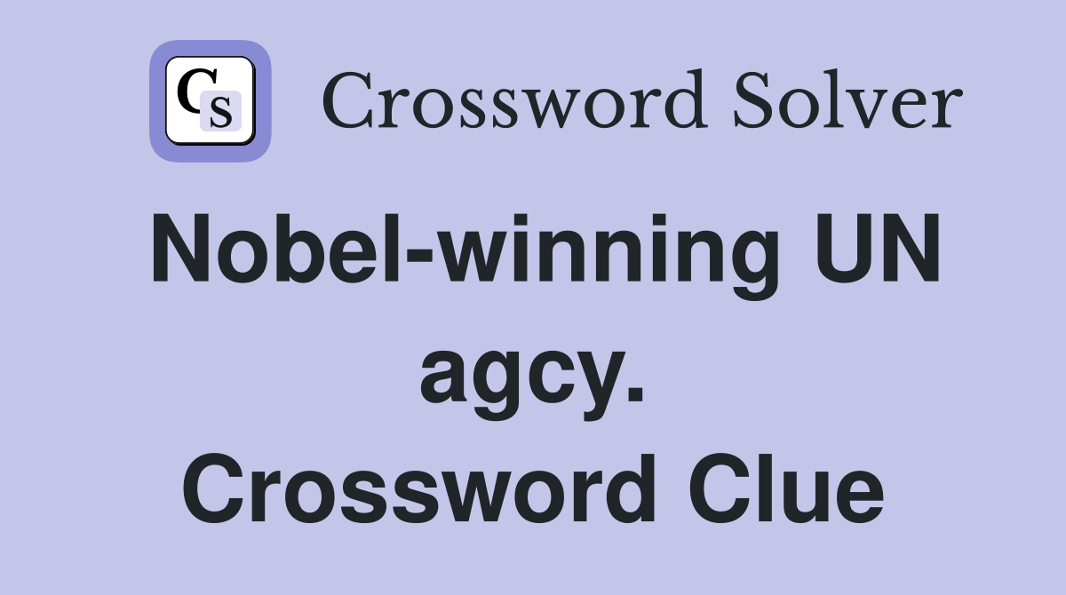 Nobel-winning UN agcy. Crossword Clue