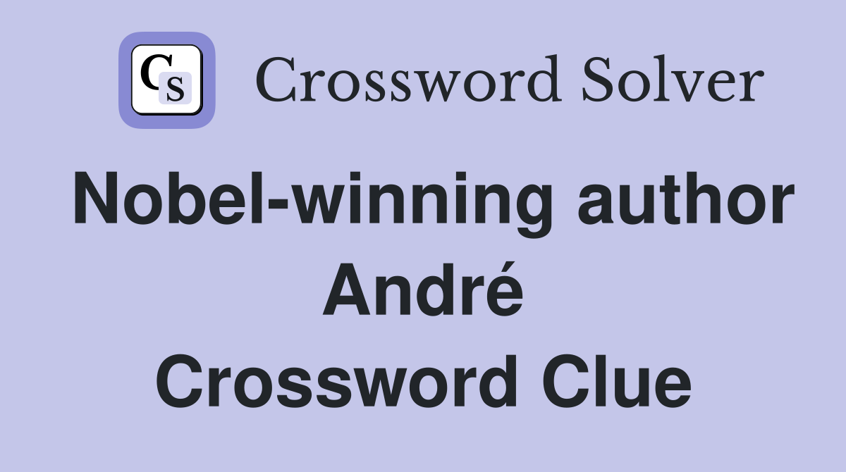 Nobel-winning author André Crossword Clue