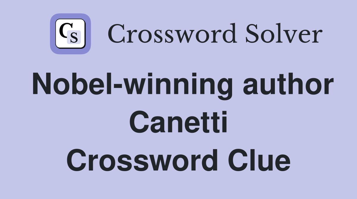 Nobel-winning author Canetti Crossword Clue