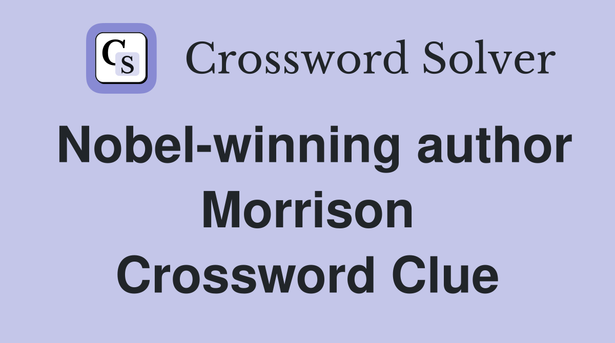 Nobel-winning author Morrison Crossword Clue