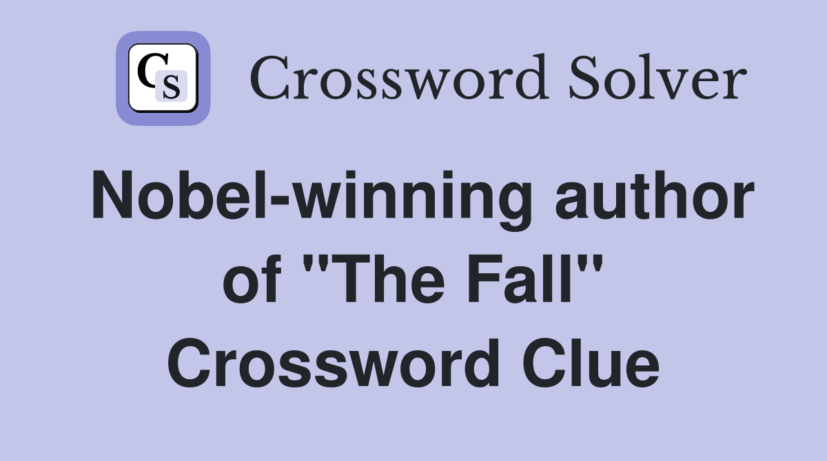 Nobel-winning author of "The Fall" Crossword Clue