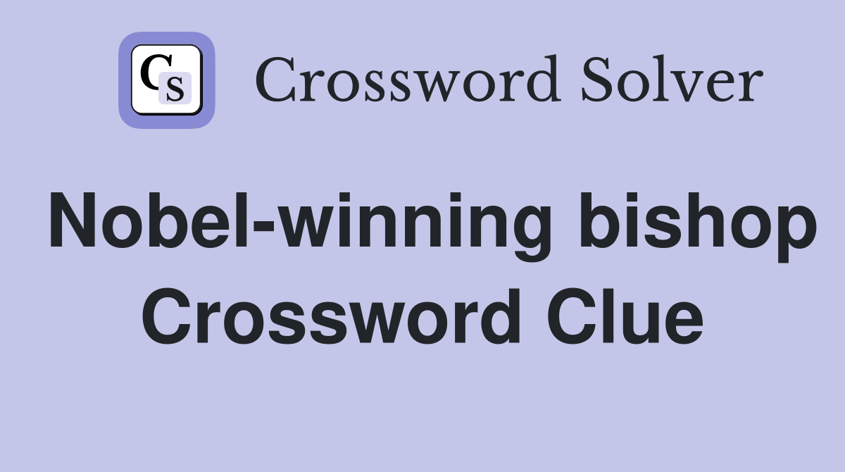 Nobel-winning bishop Crossword Clue