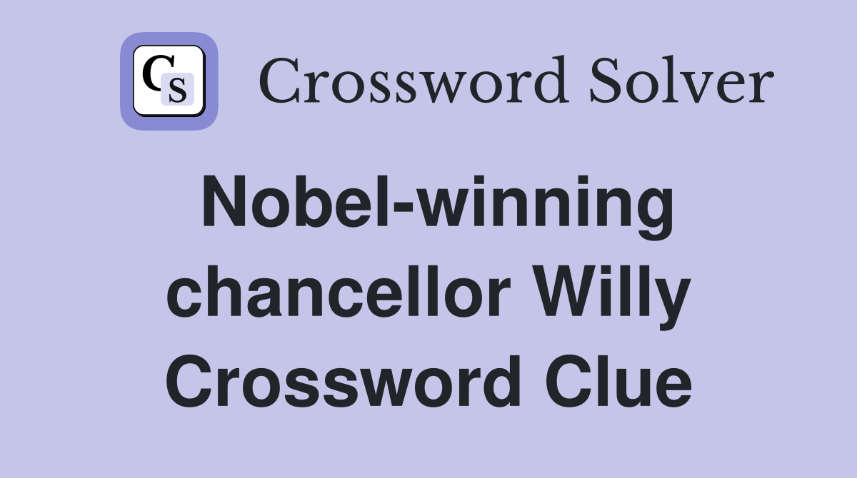 Nobel-winning chancellor Willy Crossword Clue