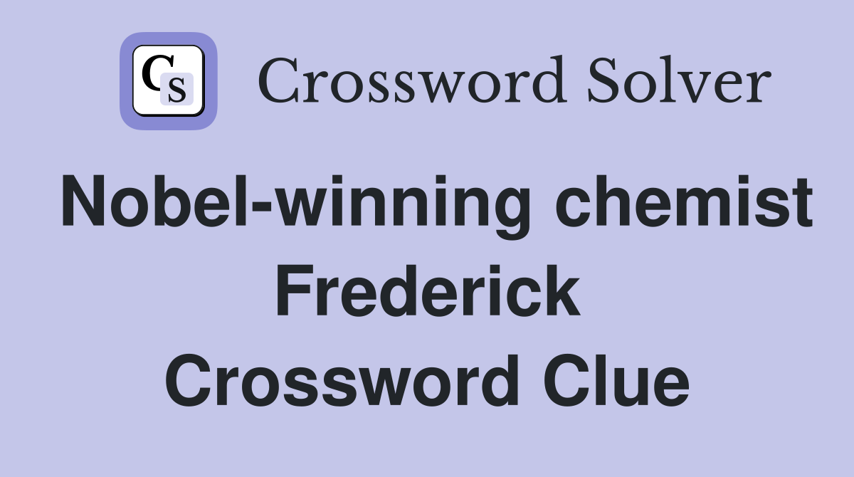Nobel-winning chemist Frederick Crossword Clue
