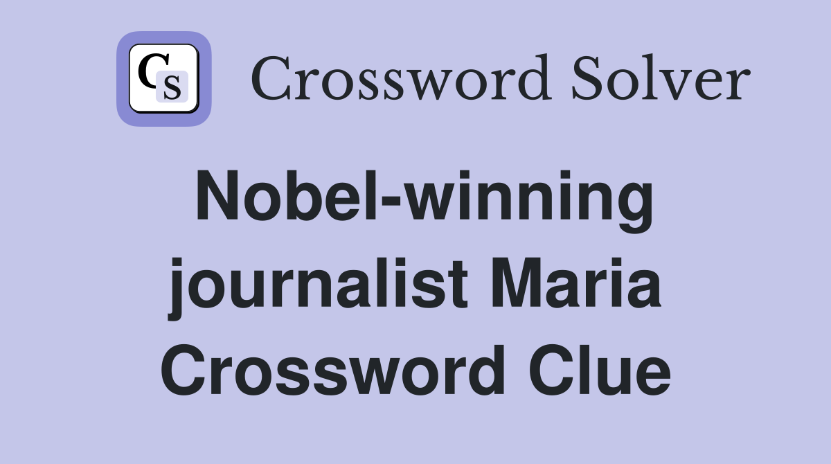 Nobel-winning journalist Maria Crossword Clue