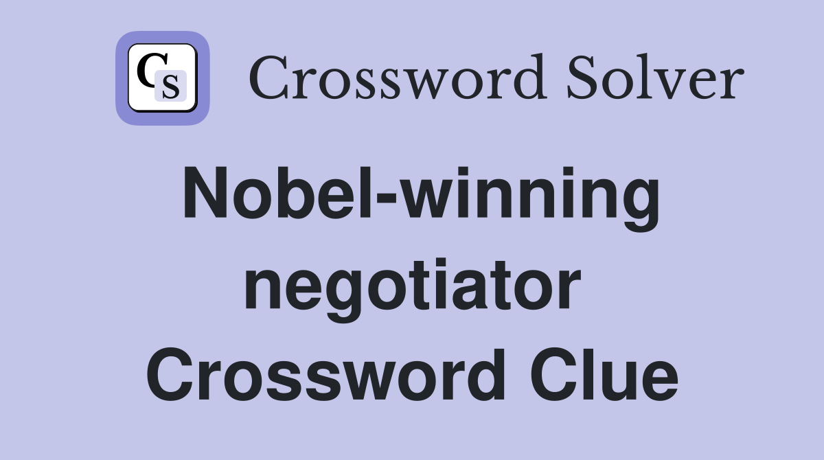Nobel-winning negotiator Crossword Clue