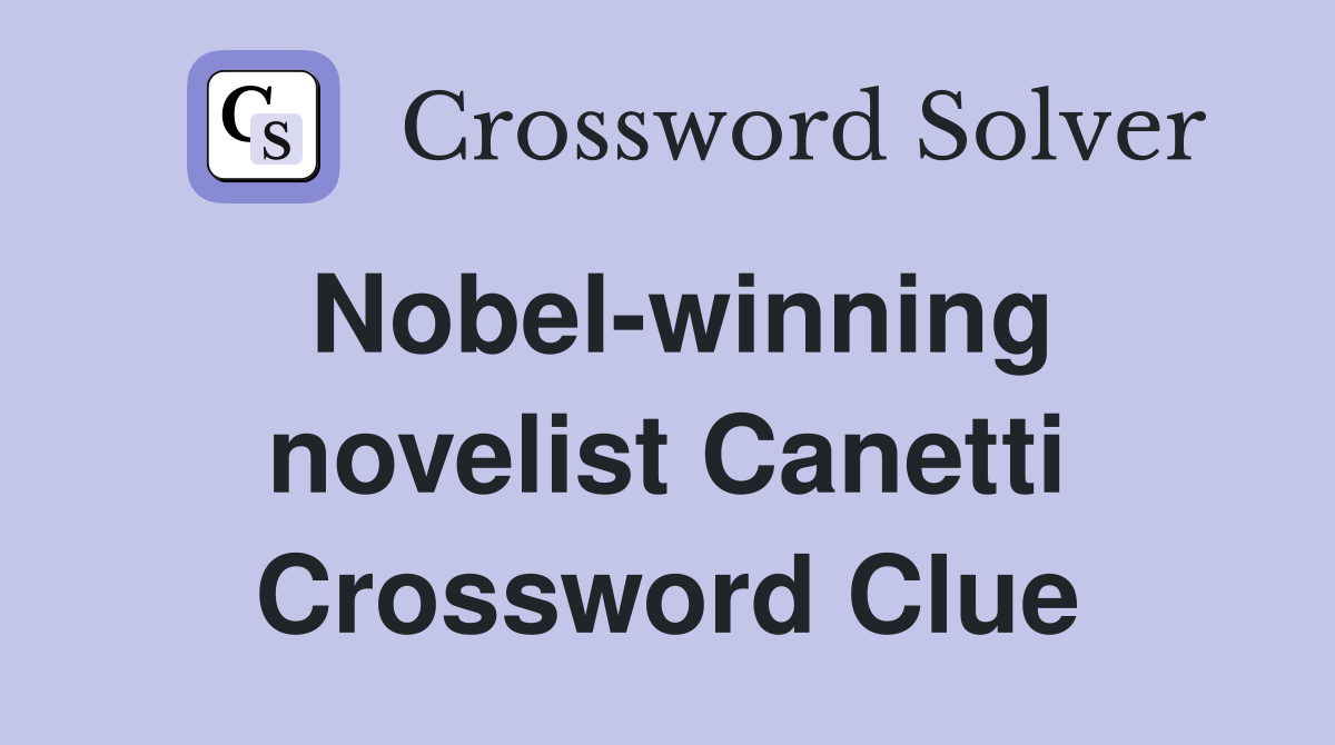 Nobel-winning novelist Canetti Crossword Clue