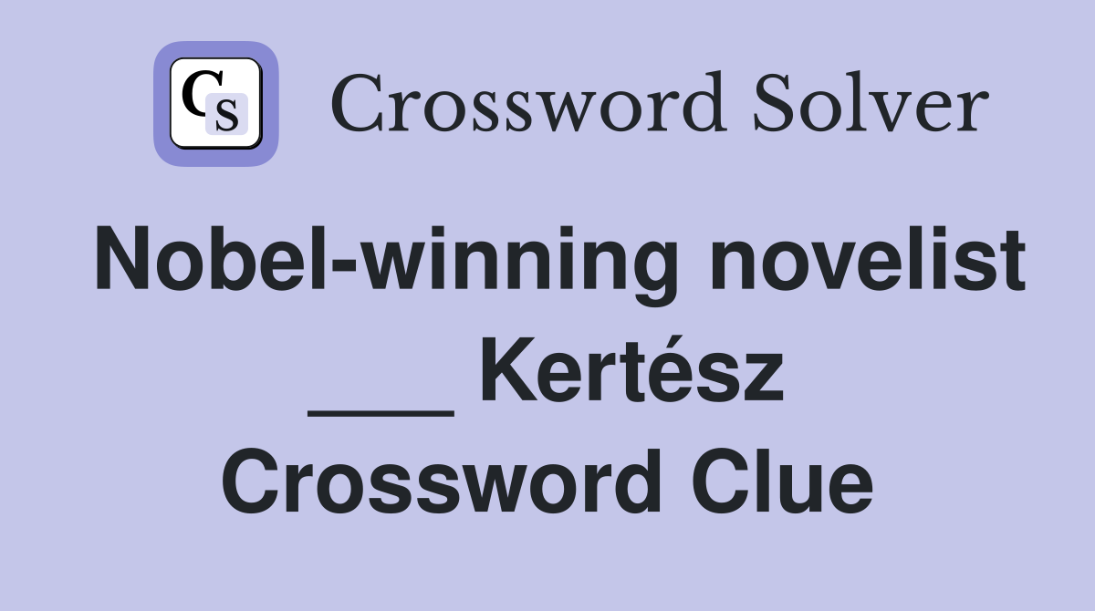 Nobel-winning novelist ___ Kertész Crossword Clue