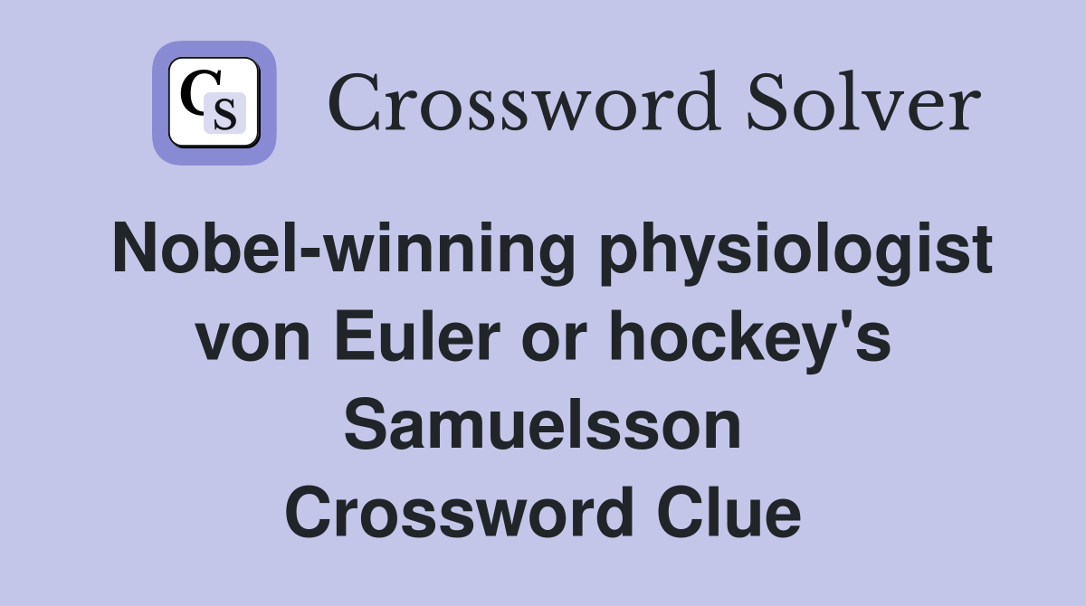 Nobel-winning physiologist von Euler or hockey's Samuelsson Crossword Clue