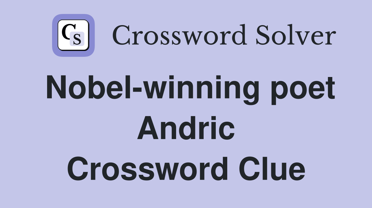 Nobel-winning poet Andric Crossword Clue