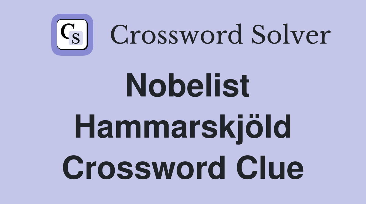 Nobelist Hammarskjöld Crossword Clue