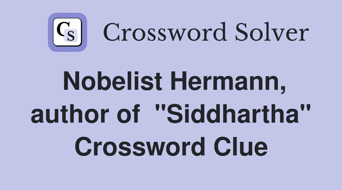 Nobelist Hermann, author of  "Siddhartha" Crossword Clue