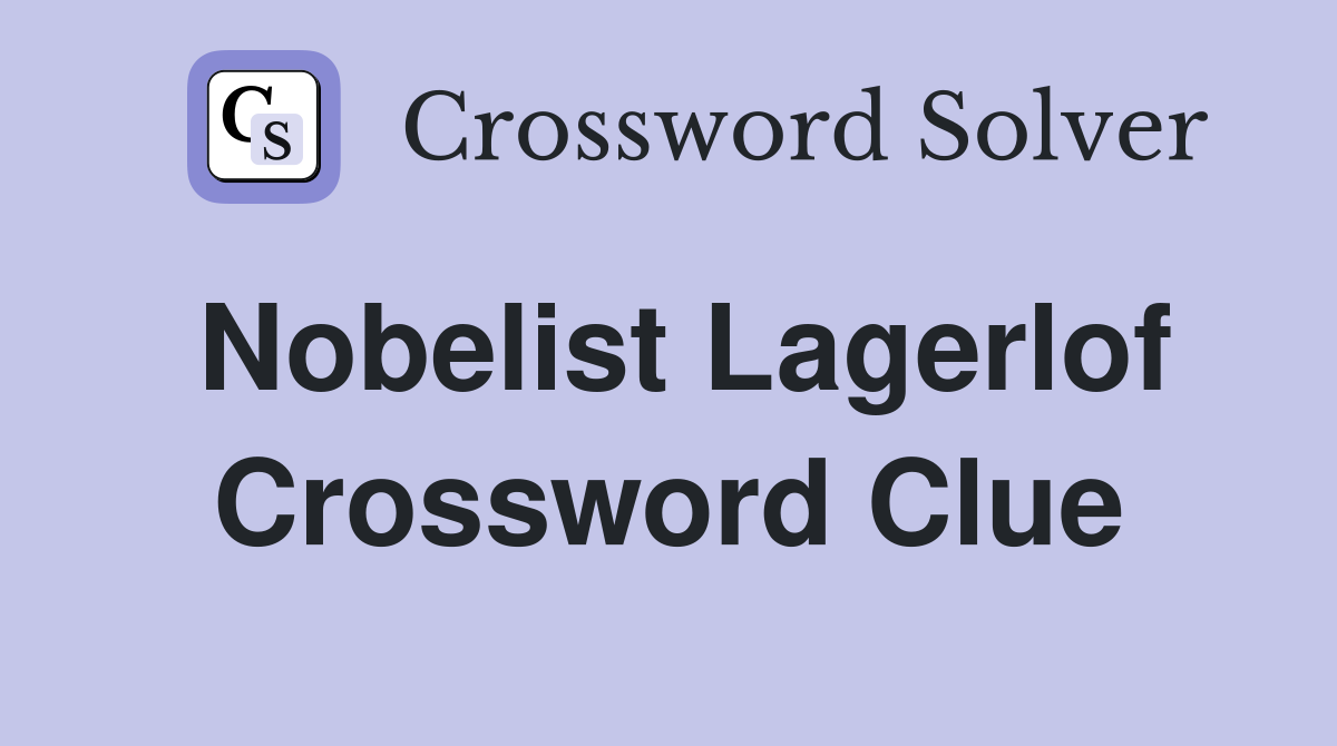 Nobelist Lagerlof Crossword Clue