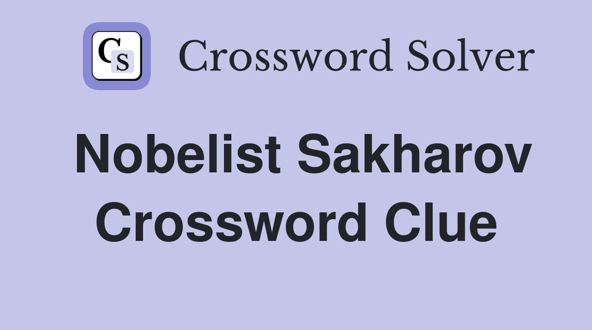 Nobelist Sakharov Crossword Clue