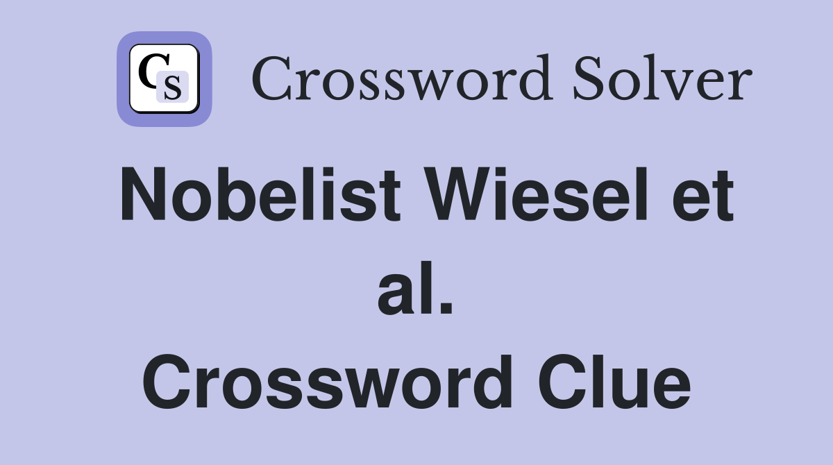 Nobelist Wiesel et al. Crossword Clue