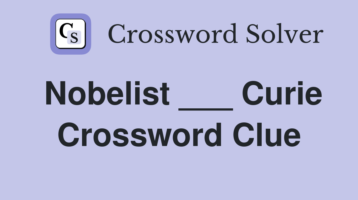 Nobelist ___ Curie Crossword Clue