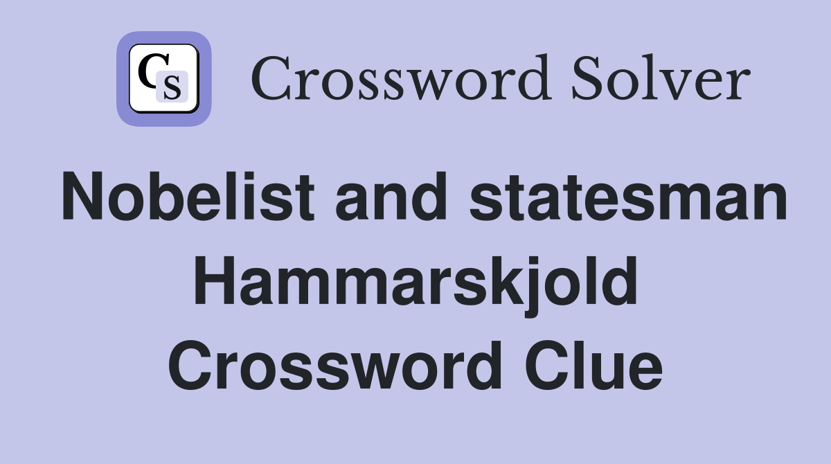 Nobelist and statesman Hammarskjold Crossword Clue