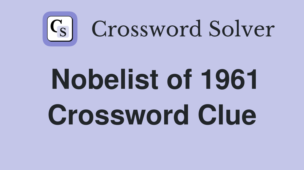 Nobelist of 1961 Crossword Clue
