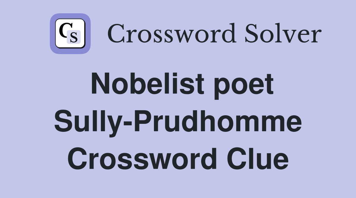 Nobelist poet Sully-Prudhomme Crossword Clue
