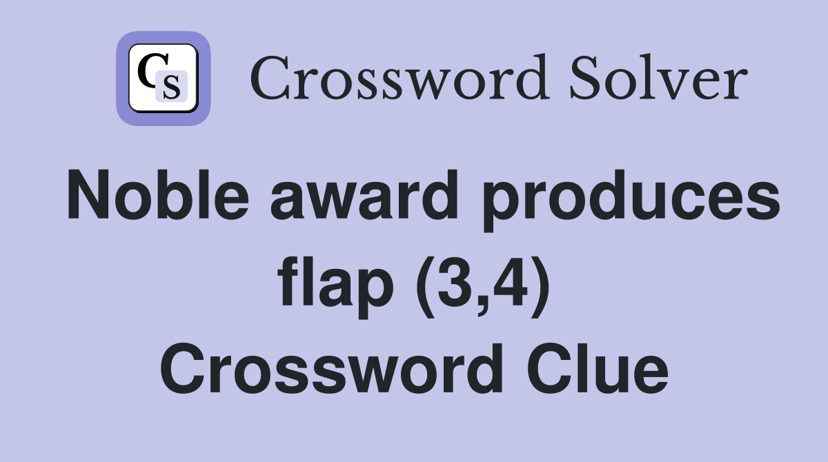 Noble award produces flap (3,4) Crossword Clue