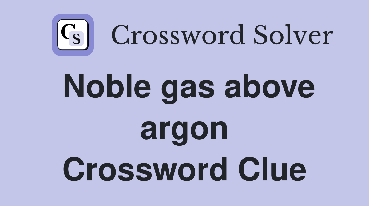 Noble gas above argon Crossword Clue