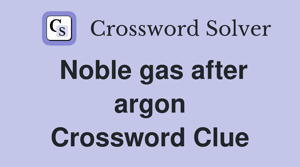 Noble gas after argon Crossword Clue