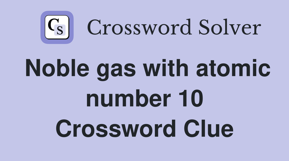 Noble gas with atomic number 10 Crossword Clue