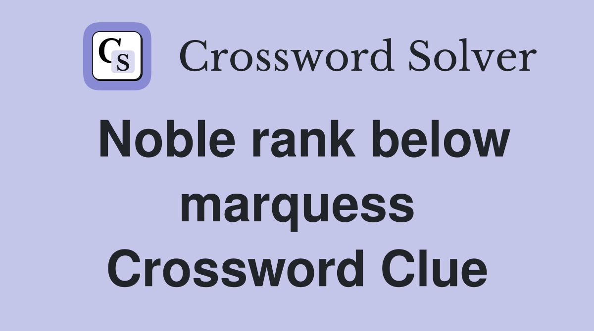 Noble rank below marquess Crossword Clue
