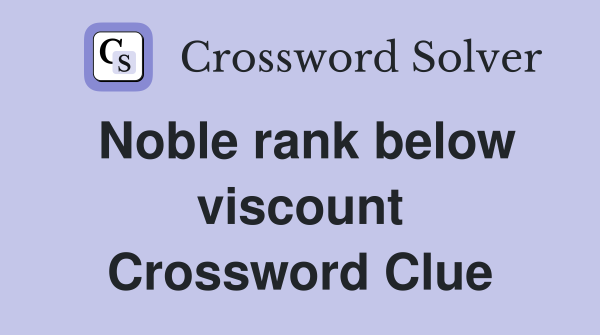 Noble rank below viscount Crossword Clue