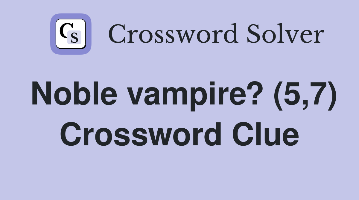 Noble vampire? (5,7) Crossword Clue