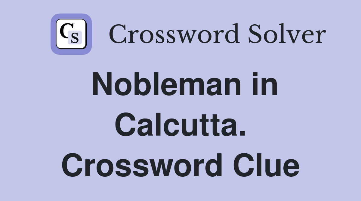 Nobleman in Calcutta. Crossword Clue