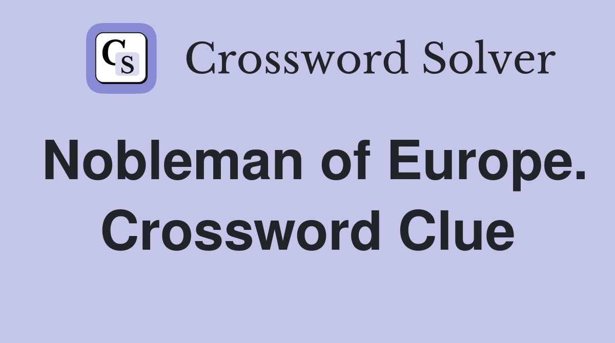 Nobleman of Europe. Crossword Clue