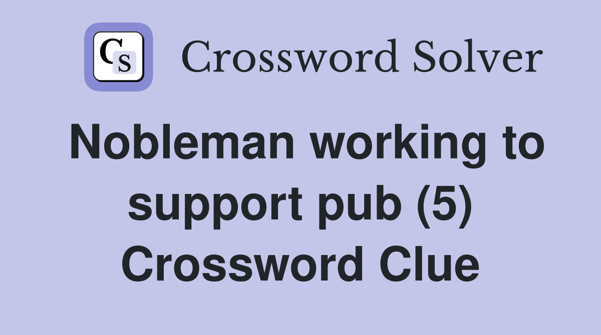 Nobleman working to support pub (5) Crossword Clue