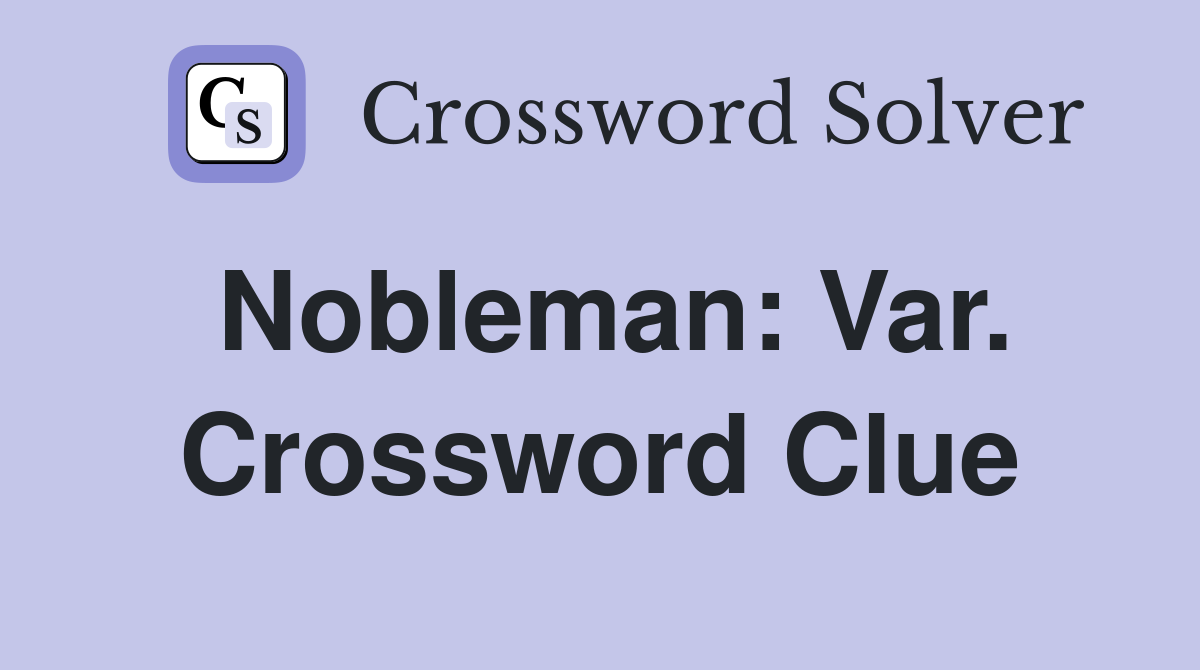 Nobleman: Var. Crossword Clue