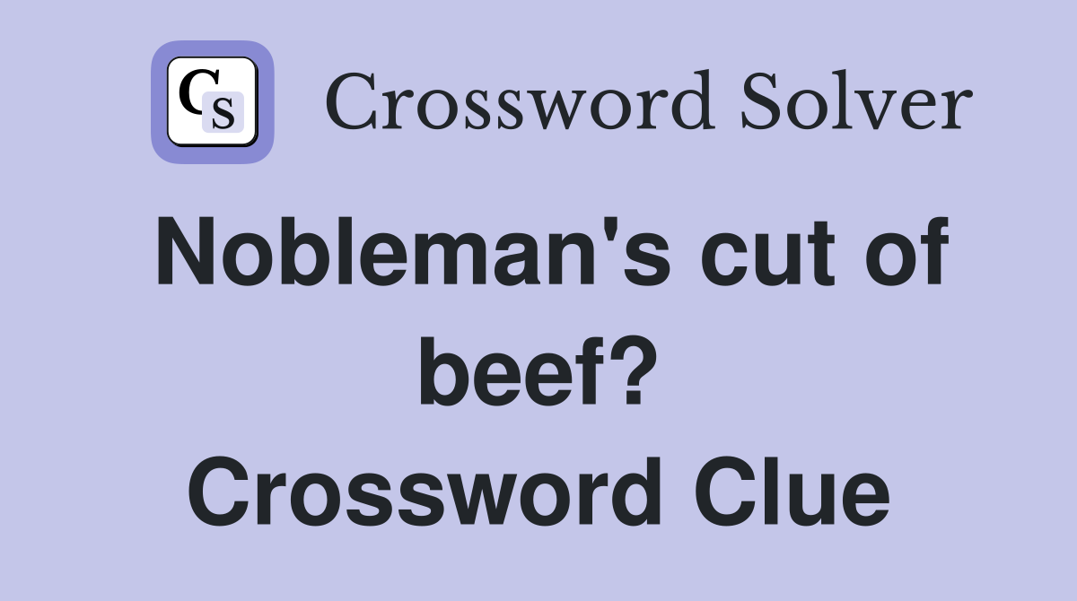 Nobleman's cut of beef? Crossword Clue