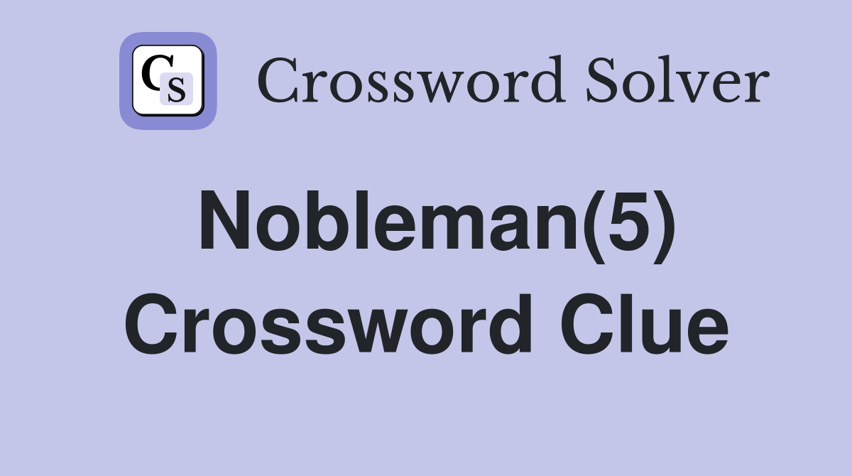 Nobleman(5) Crossword Clue