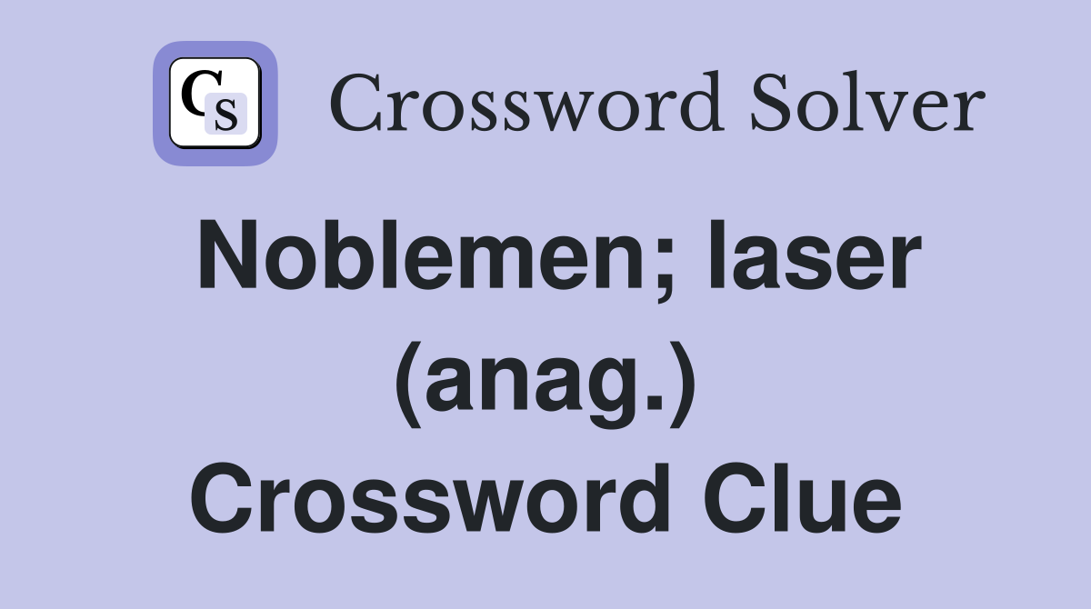Noblemen; laser (anag.) Crossword Clue