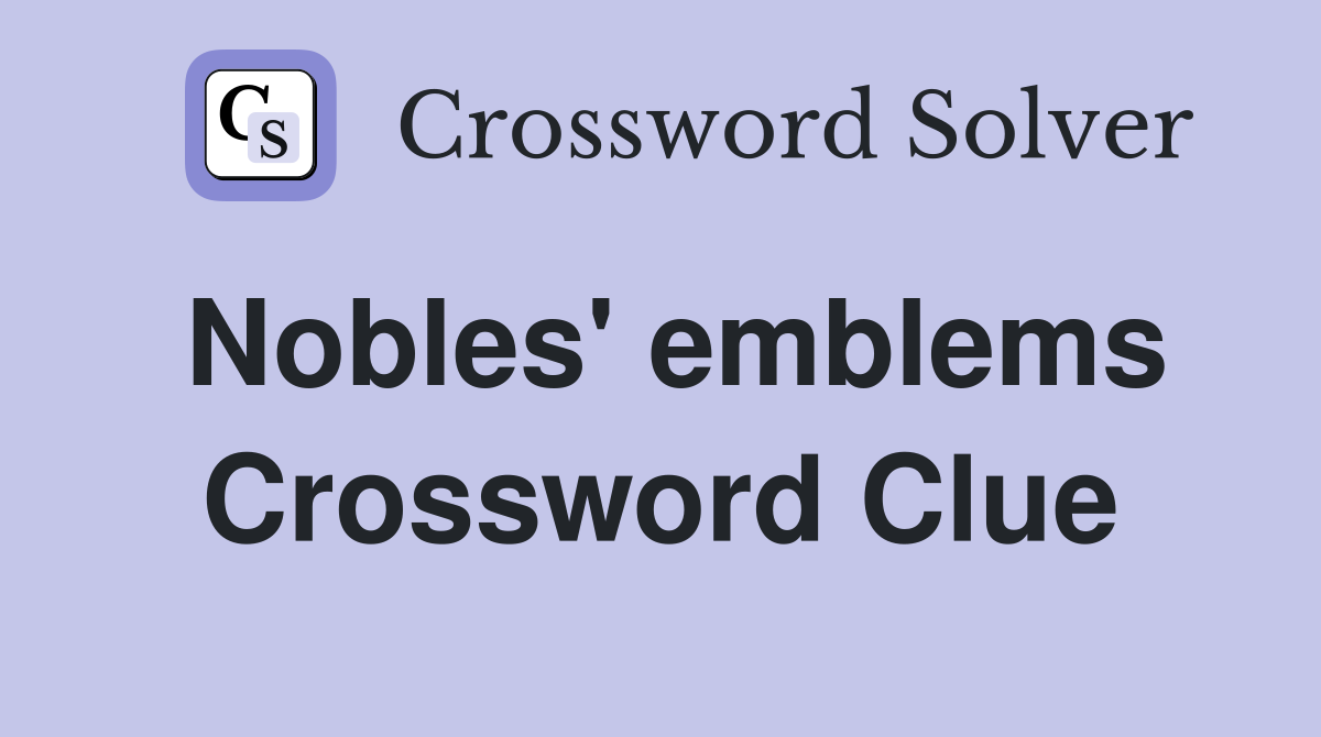 Nobles' emblems Crossword Clue