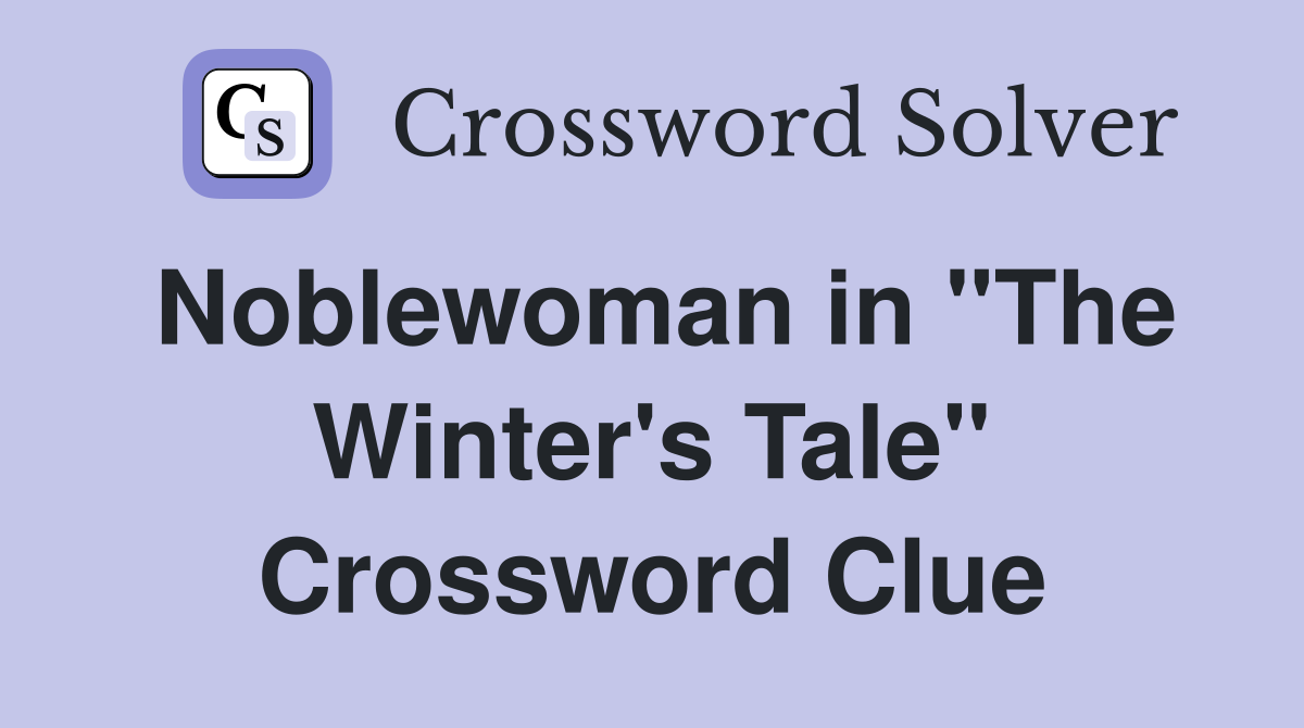 Noblewoman in "The Winter's Tale" Crossword Clue