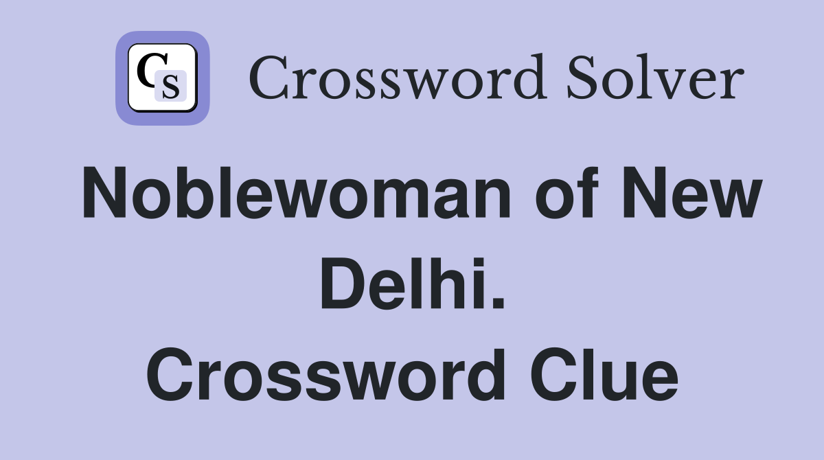 Noblewoman of New Delhi. Crossword Clue