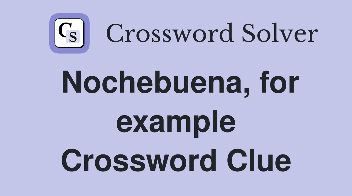 Nochebuena, for example Crossword Clue