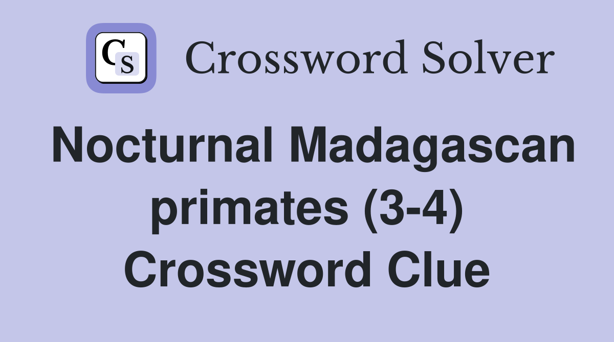 Nocturnal Madagascan primates (3-4) Crossword Clue