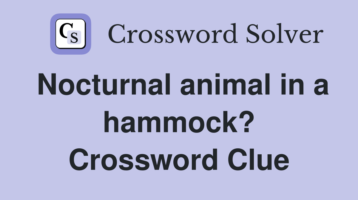 Nocturnal animal in a hammock? Crossword Clue