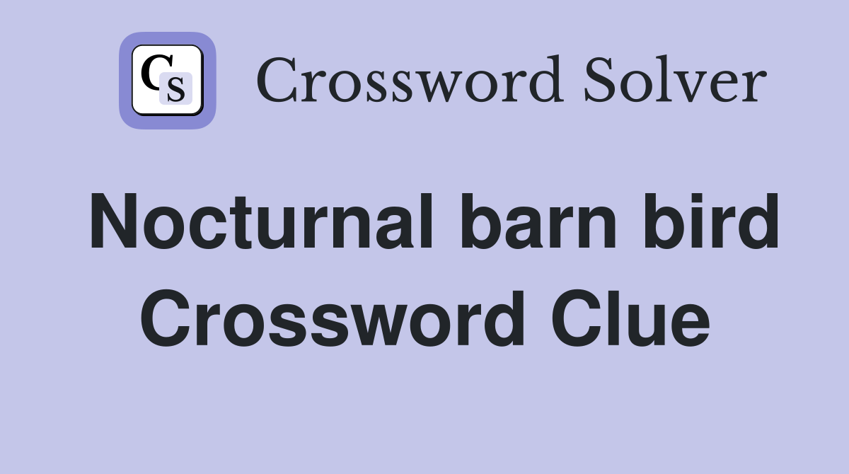 Nocturnal barn bird Crossword Clue
